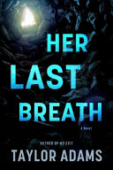 Catalog entry for "Her Last Breath" by Taylor Adams