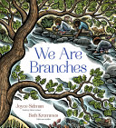 Catalog entry for "We Are Branches" by Joyce Sidman