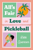 "All's Fair in Love and Pickleball" book cover with the cover broken up into four squares with the title running between them in its own rectangle.  The upper left and and lower right corners show the title and author while the upper right square shows a large orange sun covered by two palm trees and the lower left corner shows a man and woman embracing in a pickleball racket. 