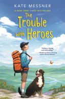 Catalog entry for "The Trouble with Heroes" by Kate Messner