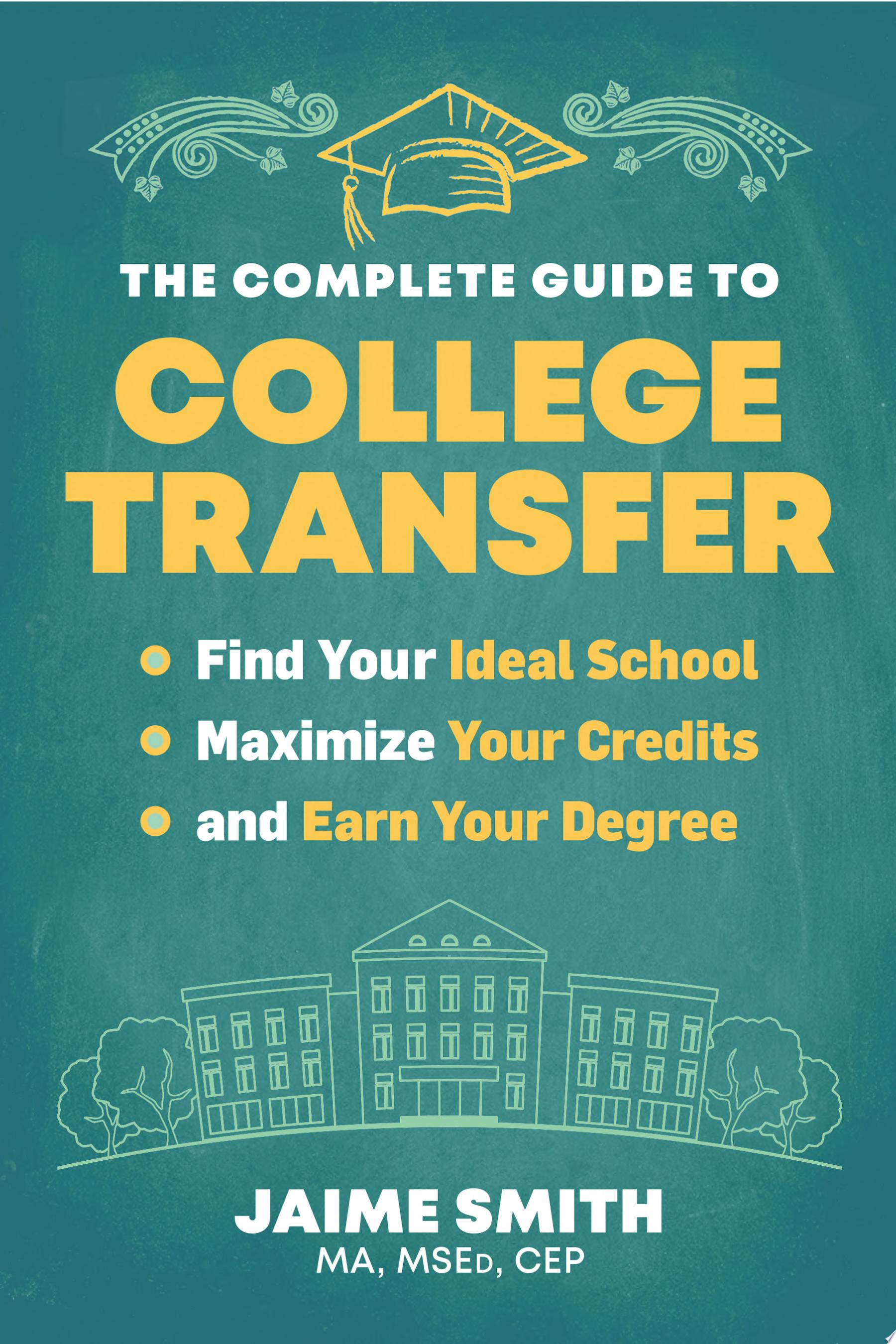 Catalog entry for "The Complete Guide to College Transfer" by Jaime Smith, MA, MSEd, CEP