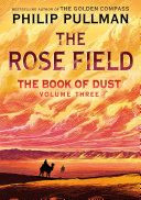 Image for "The Book of Dust: The Rose Field (Book of Dust, Volume 3)" a desert scene with the outline of  person riding a camel and an onimous looking sky