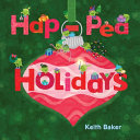 Image for "Hap-Pea Holidays" book showing a large red and pink ornament in the middle surrounded by cartoon peas holding various holiday items such as gifts, lights and candles.