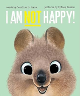 Image for book "I Am Not Happy" with a green background and a very close up image of a quokka animal with big ears and eyes.