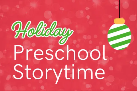 Red with whimsical white snowflakes background and "Holiday Preschool Storytime" text next to a green and white striped Christmas bulb