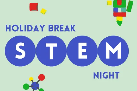 Graphic with colorful building blocks and text that reads 'Holiday Break STEM Night.' The word 'STEM' is highlighted in large blue circles.