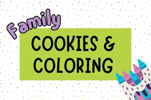 White background with a green rectangle in them middle with the text "Family Cookies & Coloring".  A group of 4 colored crayons are in the lower right corner. 